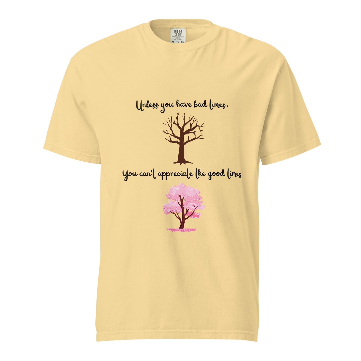 Optimistic, Motivational, Good times, Bad times, Cherry blossom, Inspirational, Positive Vibes, Hope, Tree, Nature, T-shirt, Unisex