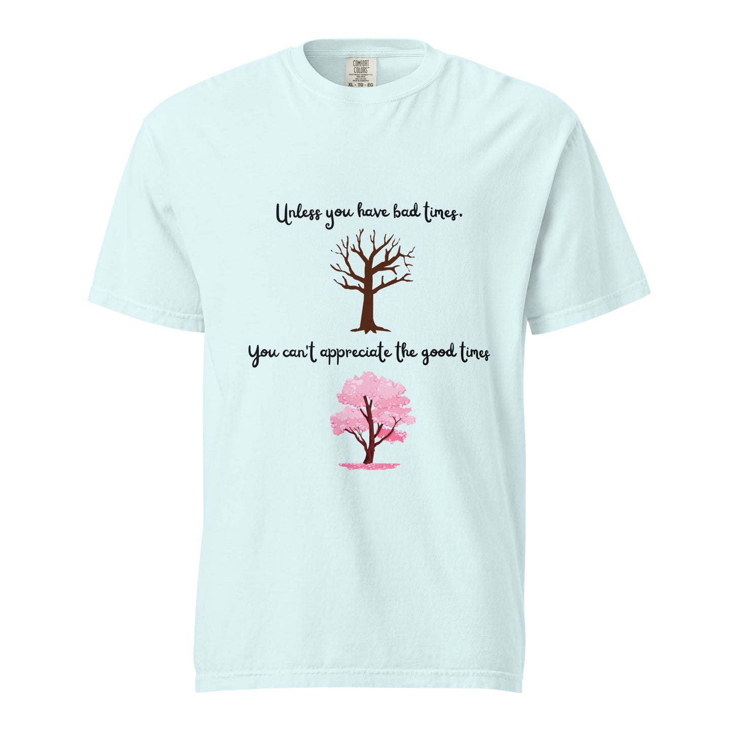 Optimistic, Motivational, Good times, Bad times, Cherry blossom, Inspirational, Positive Vibes, Hope, Tree, Nature, T-shirt, Unisex