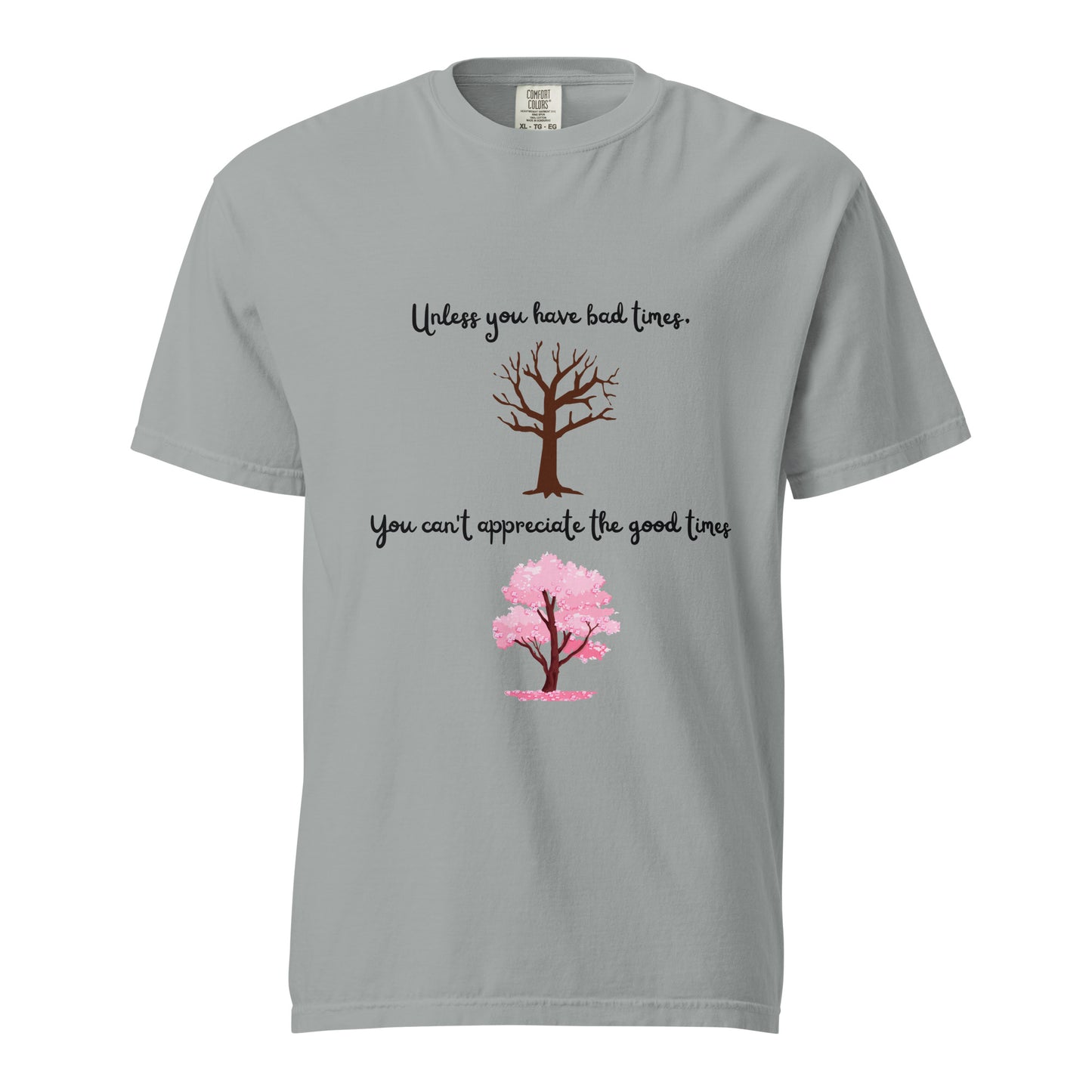 Optimistic, Motivational, Good times, Bad times, Cherry blossom, Inspirational, Positive Vibes, Hope, Tree, Nature, T-shirt, Unisex