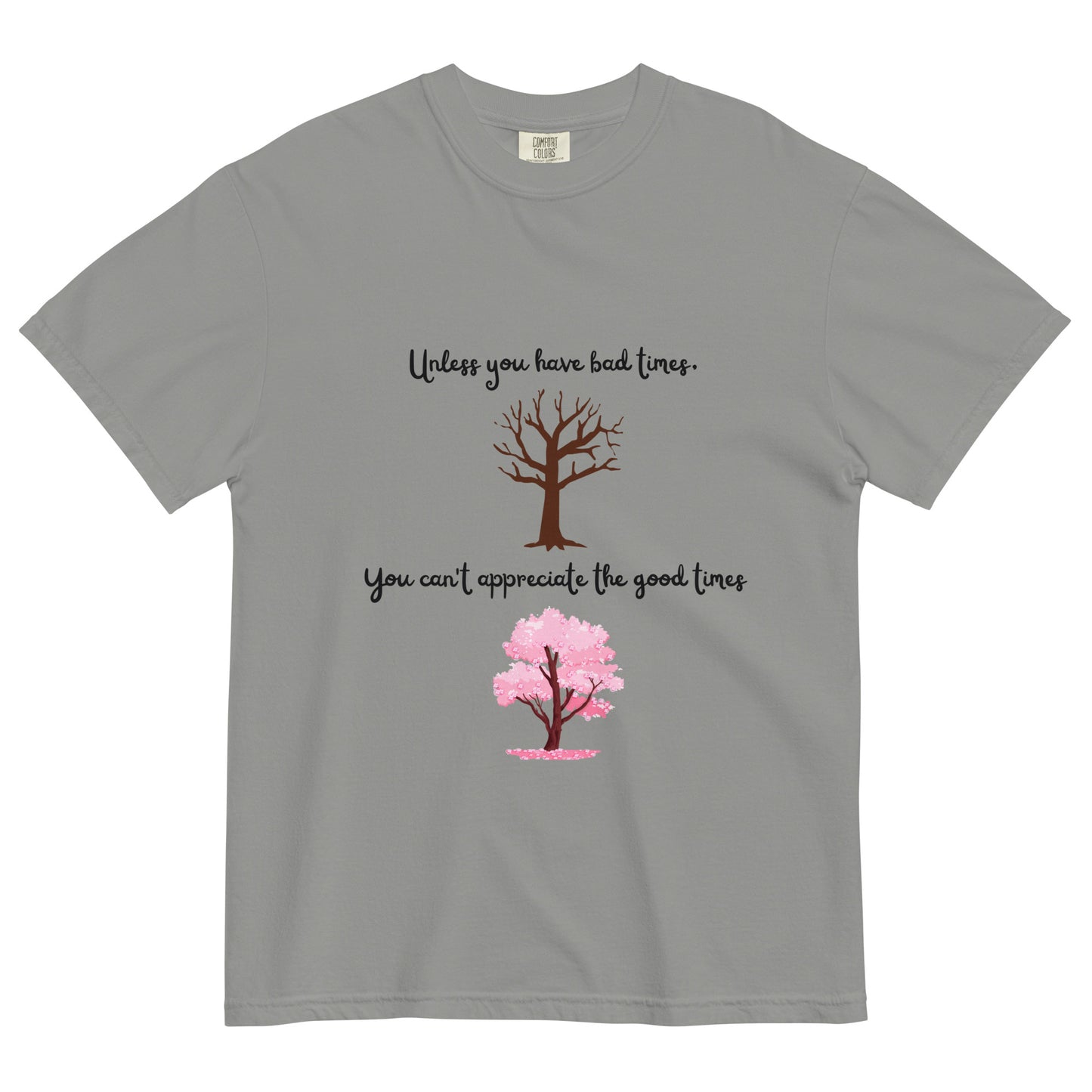 Optimistic, Motivational, Good times, Bad times, Cherry blossom, Inspirational, Positive Vibes, Hope, Tree, Nature, T-shirt, Unisex