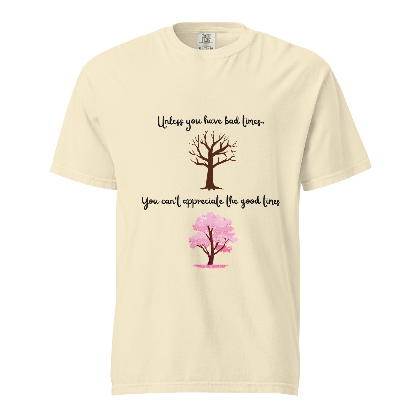 Optimistic, Motivational, Good times, Bad times, Cherry blossom, Inspirational, Positive Vibes, Hope, Tree, Nature, T-shirt, Unisex