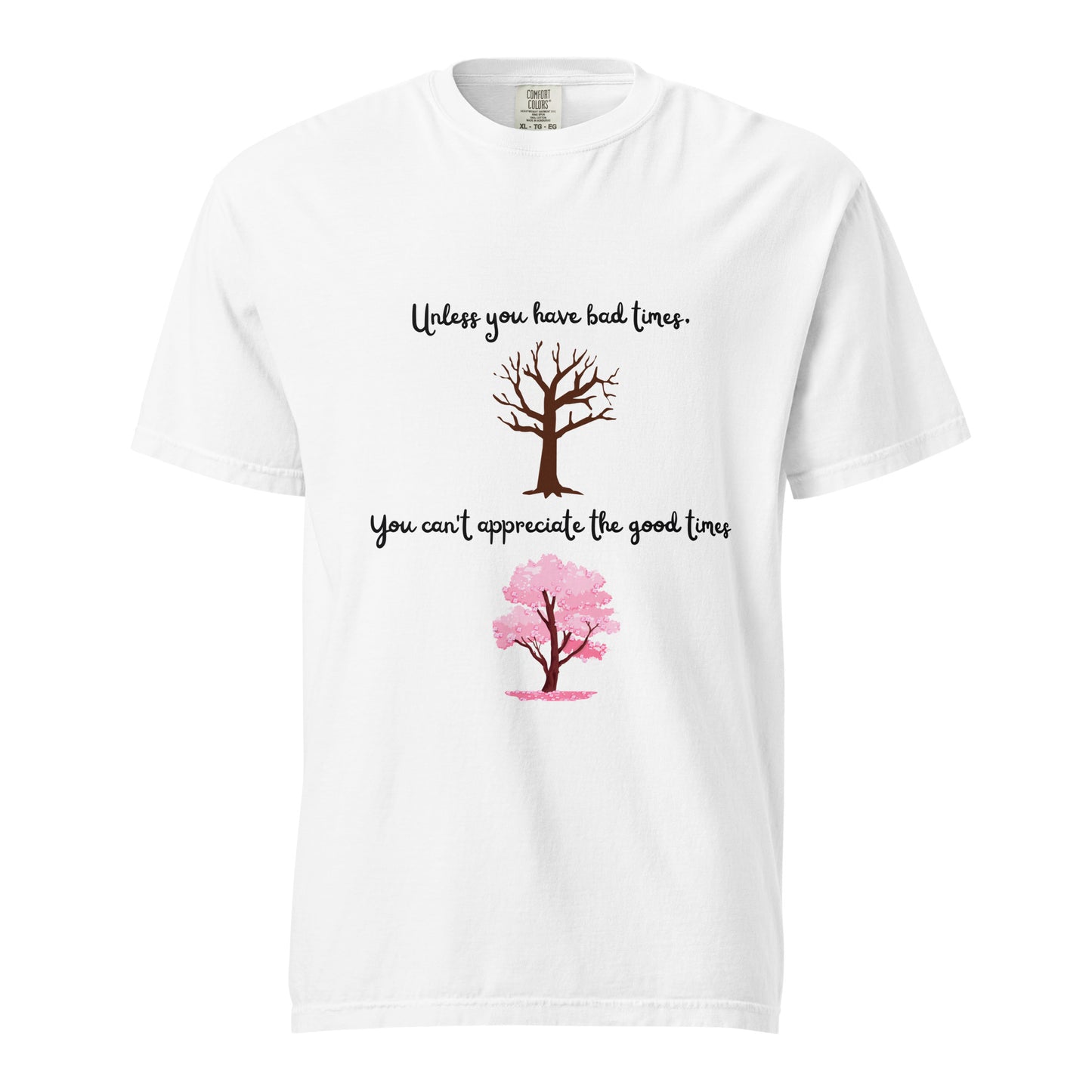 Optimistic, Motivational, Good times, Bad times, Cherry blossom, Inspirational, Positive Vibes, Hope, Tree, Nature, T-shirt, Unisex